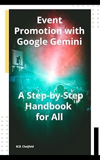 Event Promotion with Google Gemini: A Step-by-Step Handbook for All (Mastering Google Gemini)