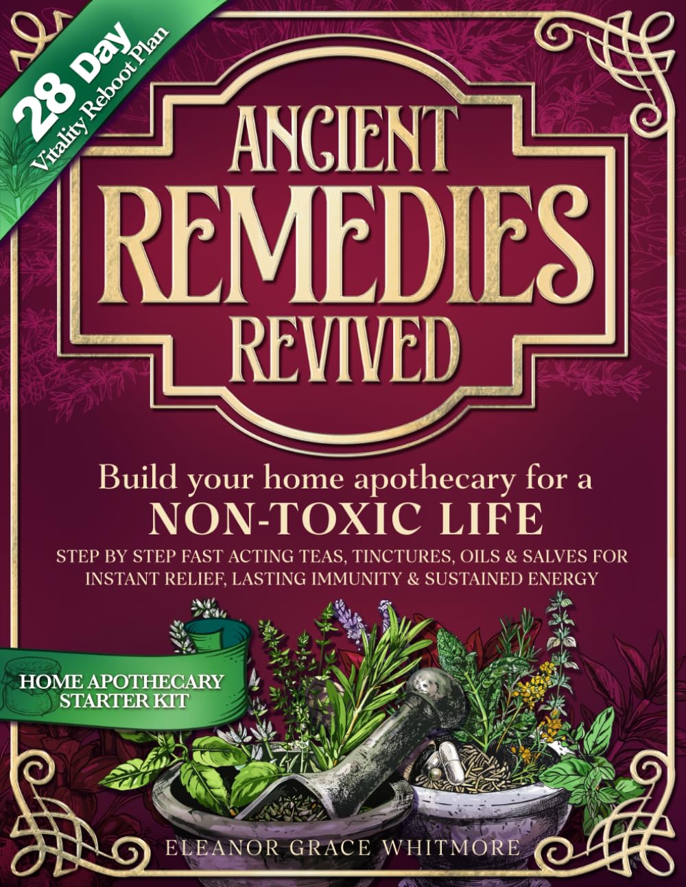 ANCIENT REMEDIES REVIVED: Build Your Home Apothecary for a NON-TOXIC LIFE - Step by Step Fast Acting Teas, Tinctures, Oils & Salves for Instant Relief, Lasting Immunity & Sustained Energy      Paperback – August 18, 2025