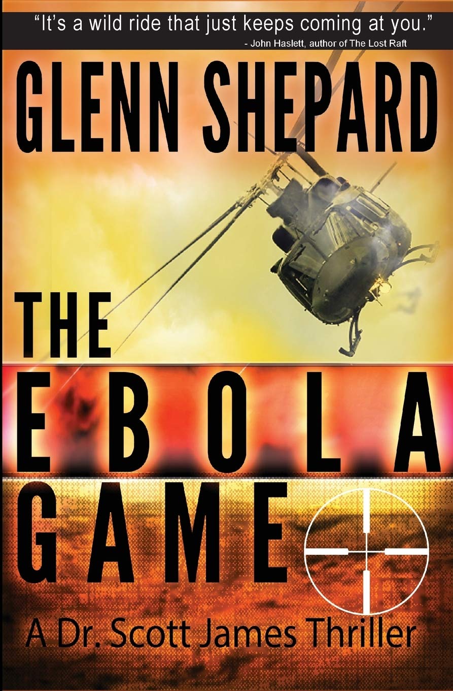 The Ebola Game: A Dr. Scott James Thriller (The Dr. Scott James Thriller Series)