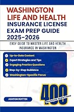 WASHINGTON LIFE AND HEALTH INSURANCE LICENSE EXAM PREP GUIDE 2025-2026: EASY GUIDE TO MASTER LIFE AND HEALTH INSURANCE IN WASHINGTON