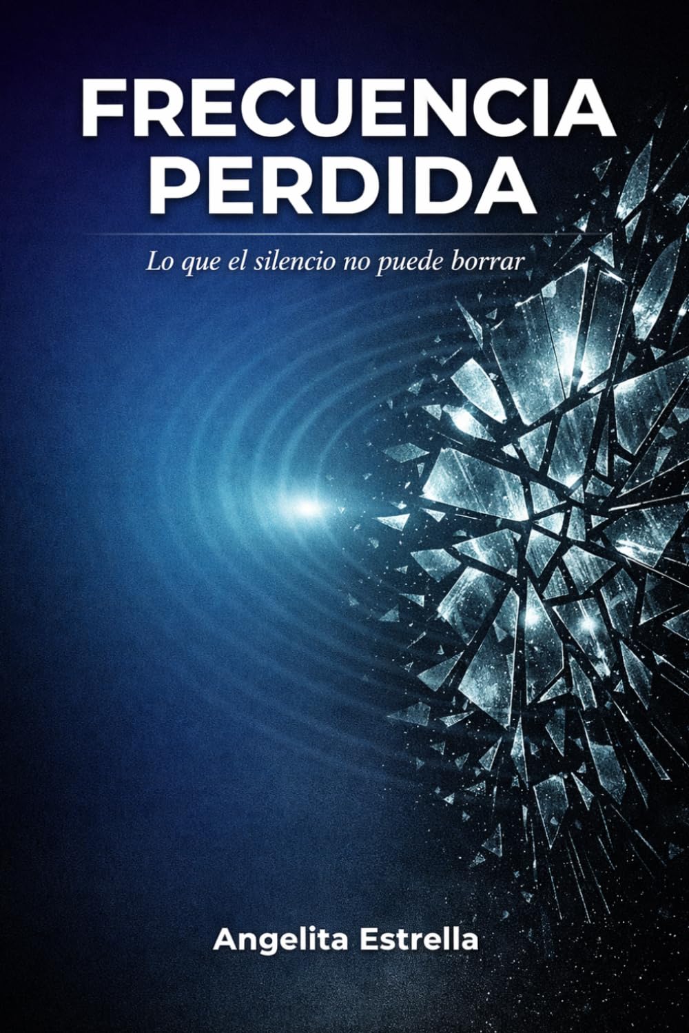FRECUENCIA PERDIDA: Lo que el silencio no puede borrar ciencia ficción introspectiva materia oscura emocional novela sobre el duelo y la memoria