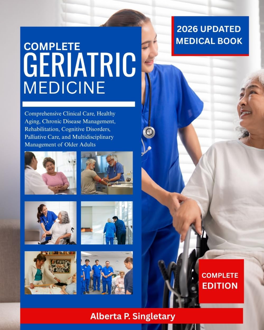 Complete Geriatric Medicine: Comprehensive Clinical Care, Healthy Aging, Chronic Disease Management, Rehabilitation, Cognitive Disorders, Palliative ... Multidisciplinary Management of Older Adults