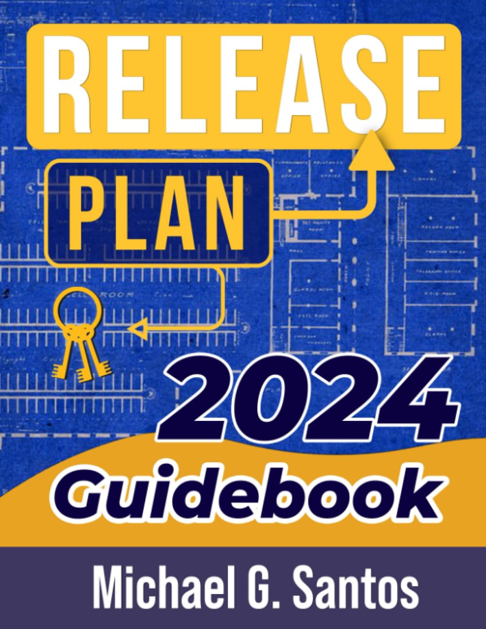 Release Plan—2024: How to Prepare for Success after Prison      Paperback – July 31, 2023