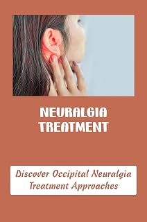 Neuralgia Treatment: Discover Occipital Neuralgia Treatment Approaches