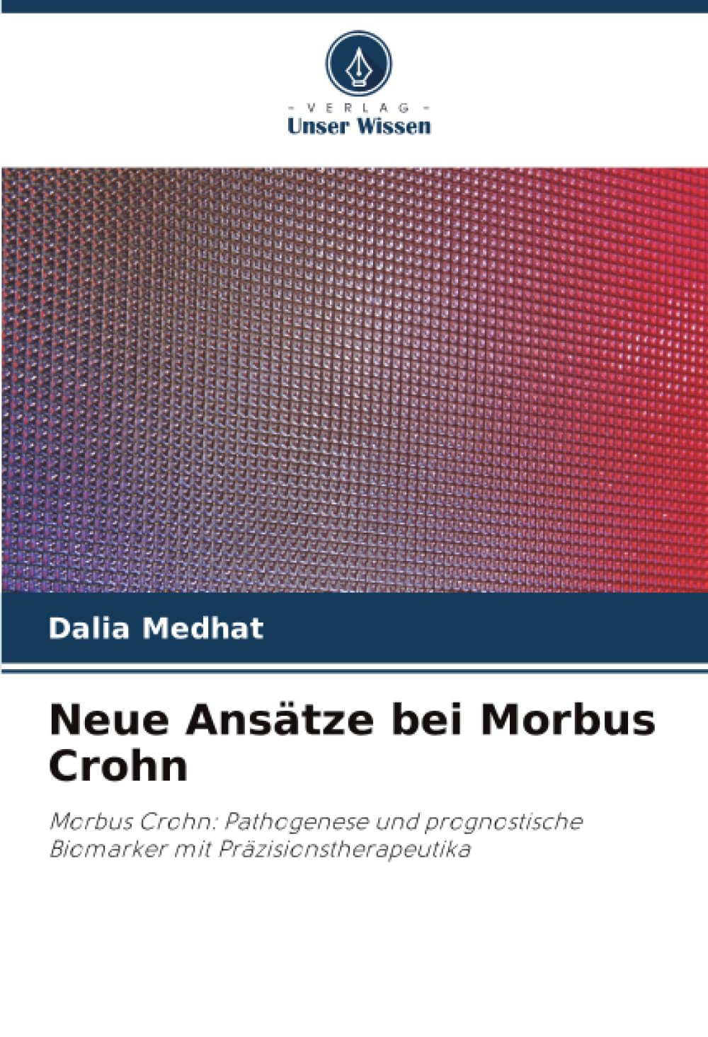 Neue Ansätze bei Morbus Crohn: Morbus Crohn: Pathogenese und prognostische Biomarker mit Präzisionstherapeutika