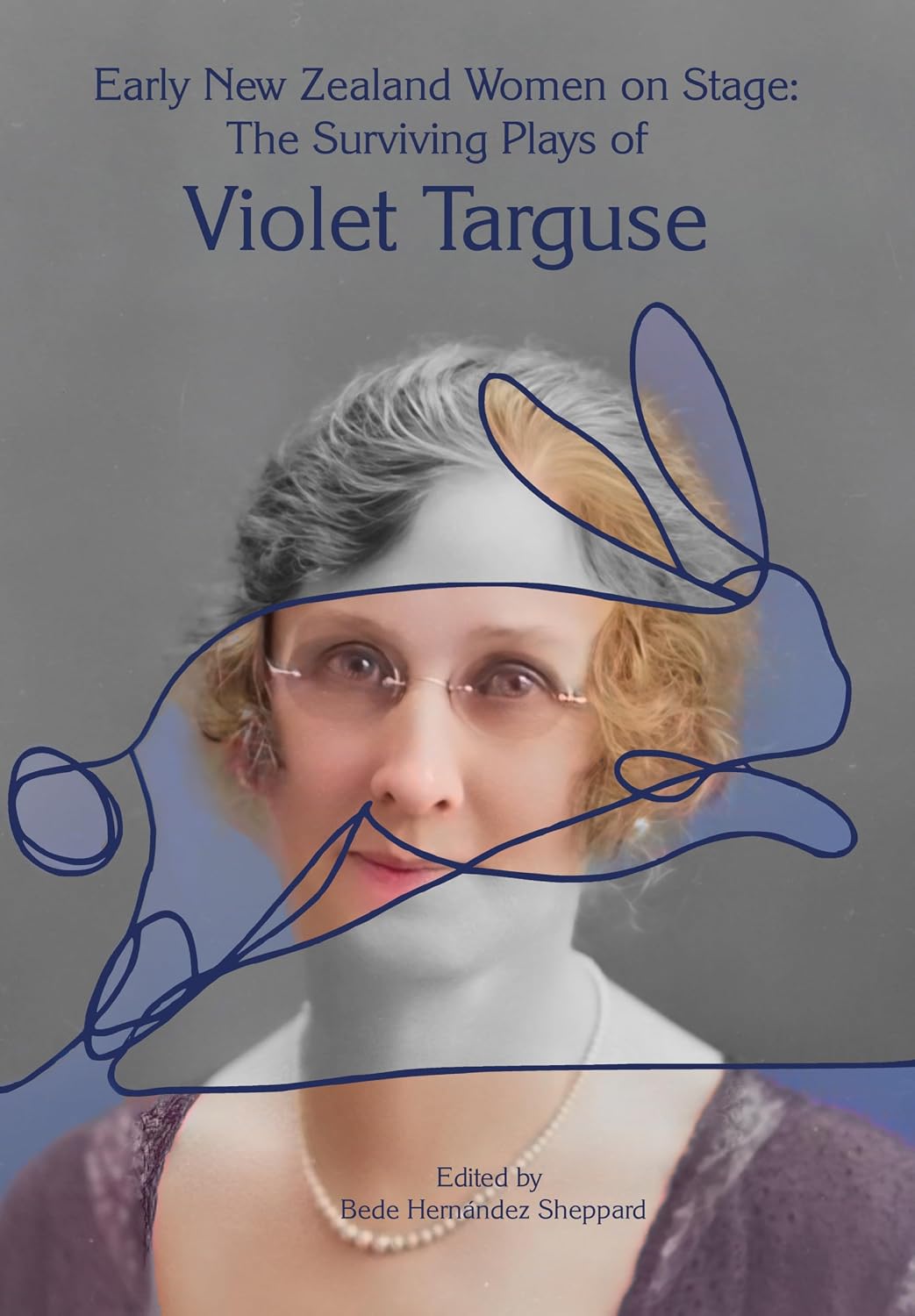 Early New Zealand Women on Stage: The Surviving Plays of Violet Targuse