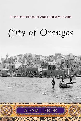 City of Oranges – An Intimate History of Arabs and Jews in Jaffa