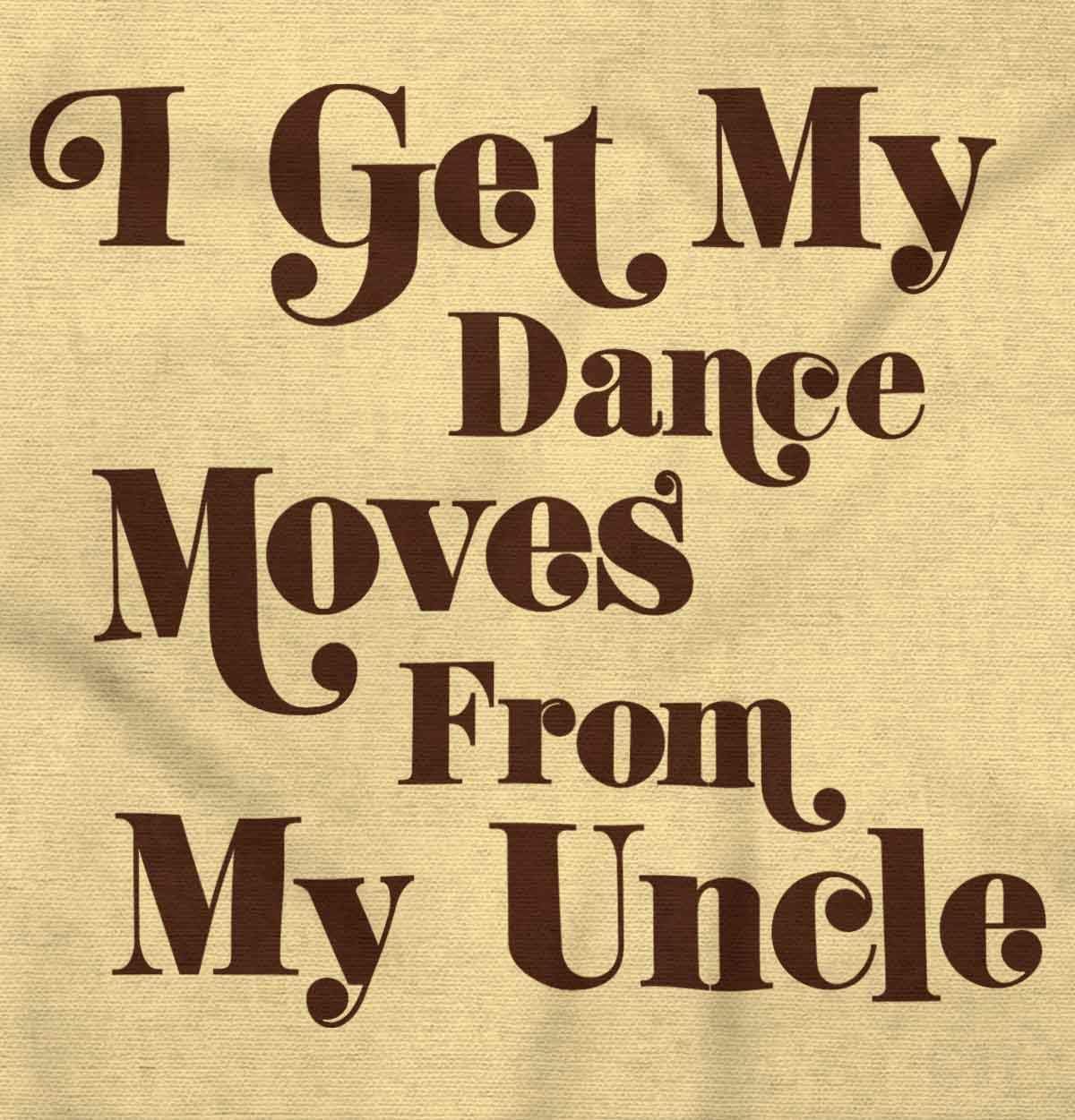 Brisco Brands I Get My Dance Moves From My Uncle Baby Romper Boys or Girls