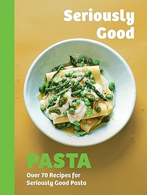 Seriously Good Pasta: Over 70 Recipes for Seriously Good Pasta-Wow! eBook