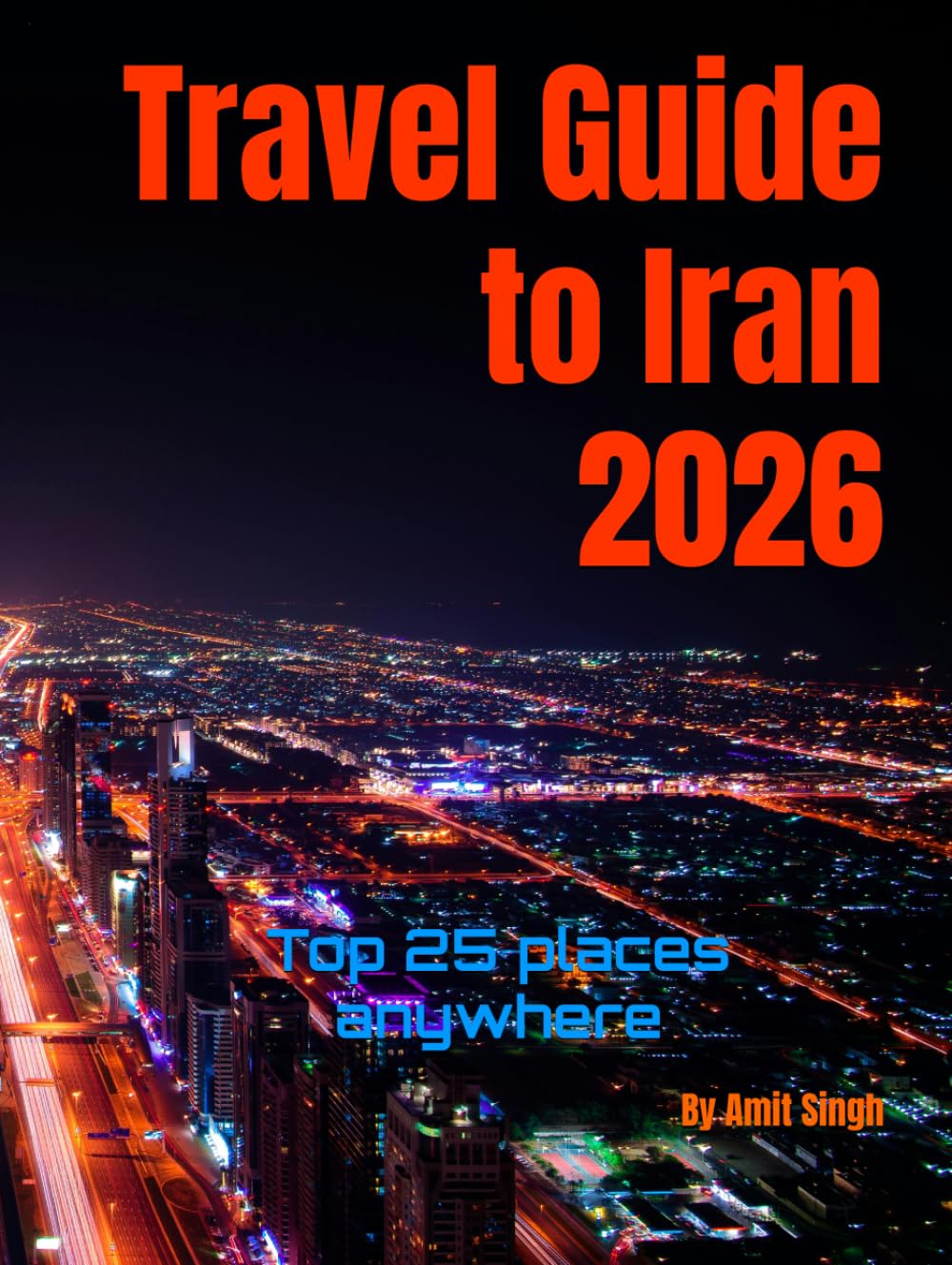 Travel Guide to Iran 2026: Top 25 places anywhere (Travel guide to the world 2026)