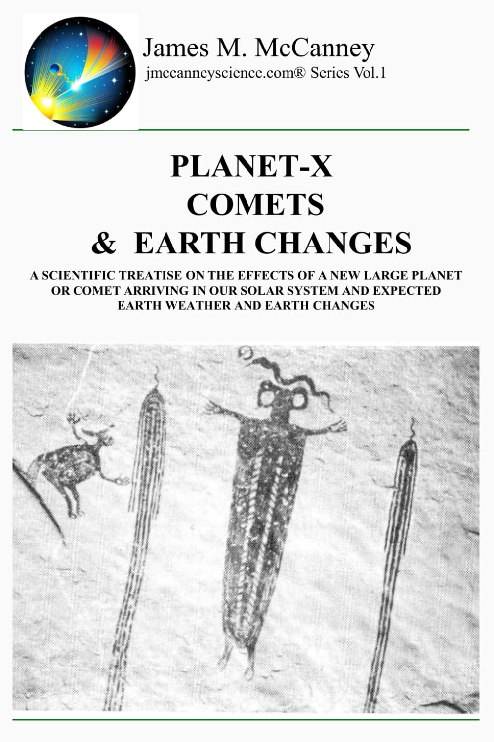 Planet-X Comets & Earth Changes: A SCIENTIFIC TREATISE ON THE EFFECTS OF A NEW LARGE PLANET OR COMET ARRIVING IN OUR SOLAR SYSTEM AND EXPECTED EARTH ... AND EARTH CHANGES (Jmccanneyscience Library)