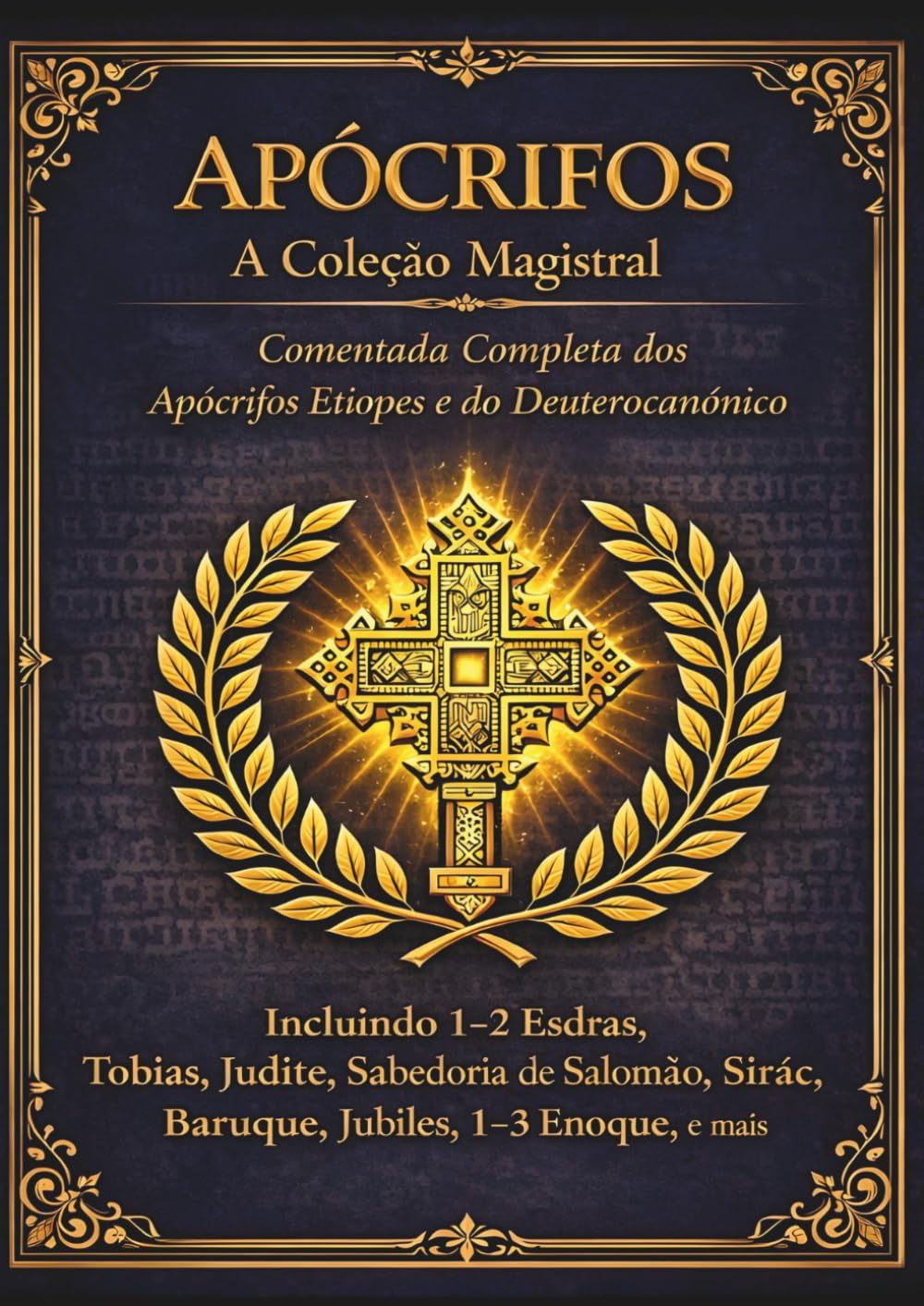 Apócrifos A Coleção Mestra: A Edição Anotada Completa dos Apócrifos e Deuterocanônicos Etíopes