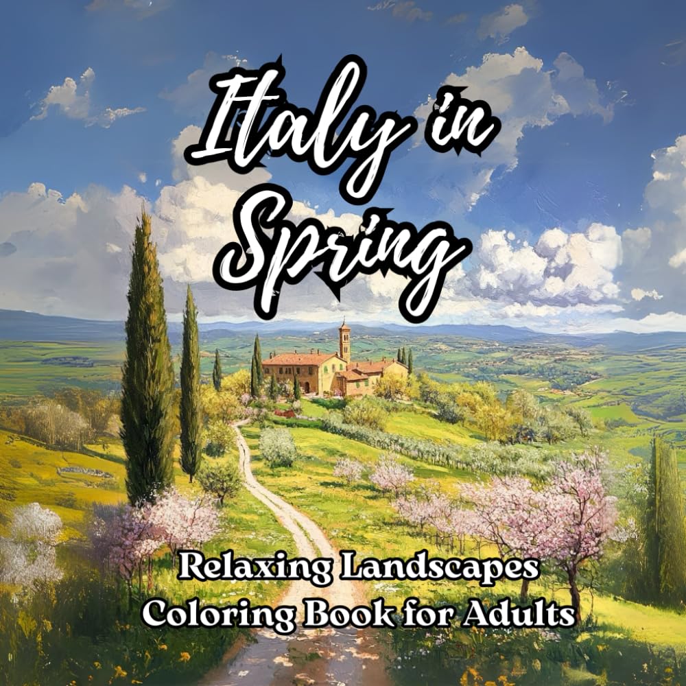 Italy in Spring – Relaxing Landscapes, Adult Coloring Book: Enchanting Nature Scenes, Picturesque Villages, Rolling Hills, Majestic Mountains, Coastal ... Mindfulness and Stress Relief. (QUI SI CREA)