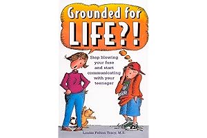 Grounded for Life?!: How to Stop Blowing Your Fuse and Start Communicating with Your Teenager
