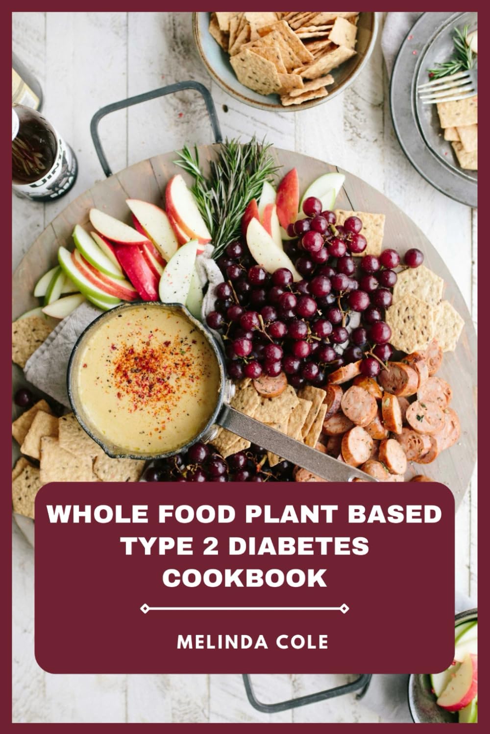 Whole Food Plant Based Type 2 Diabetes Cookbook: Delicious, Nutrient-Rich Meals to Stabilize Blood Sugar, Support Weight Management, and Promote Heart Health Naturally