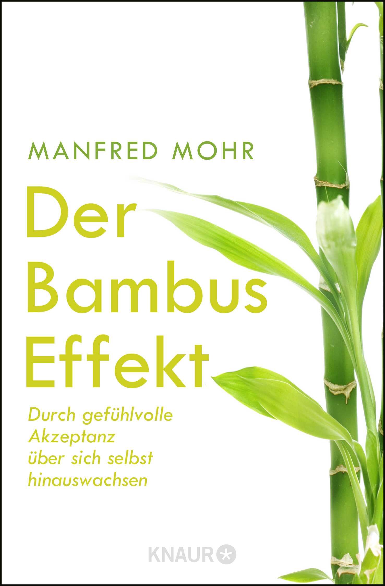 Der Bambus-Effekt: Durch gefhlvolle Akzeptanz ber sich selbst  hinauswachsen : Mohr, Manfred: Amazon.de: Bcher