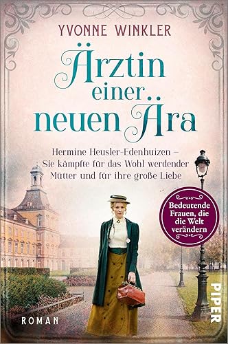 Ärztin einer neuen Ära (Bedeutende Frauen, die die Welt verändern 8): Hermine Heusler-Edenhuizen – Sie kämpfte für das Wohl werdender Mütter und für ihre große Liebe | Historische Romanbiografie