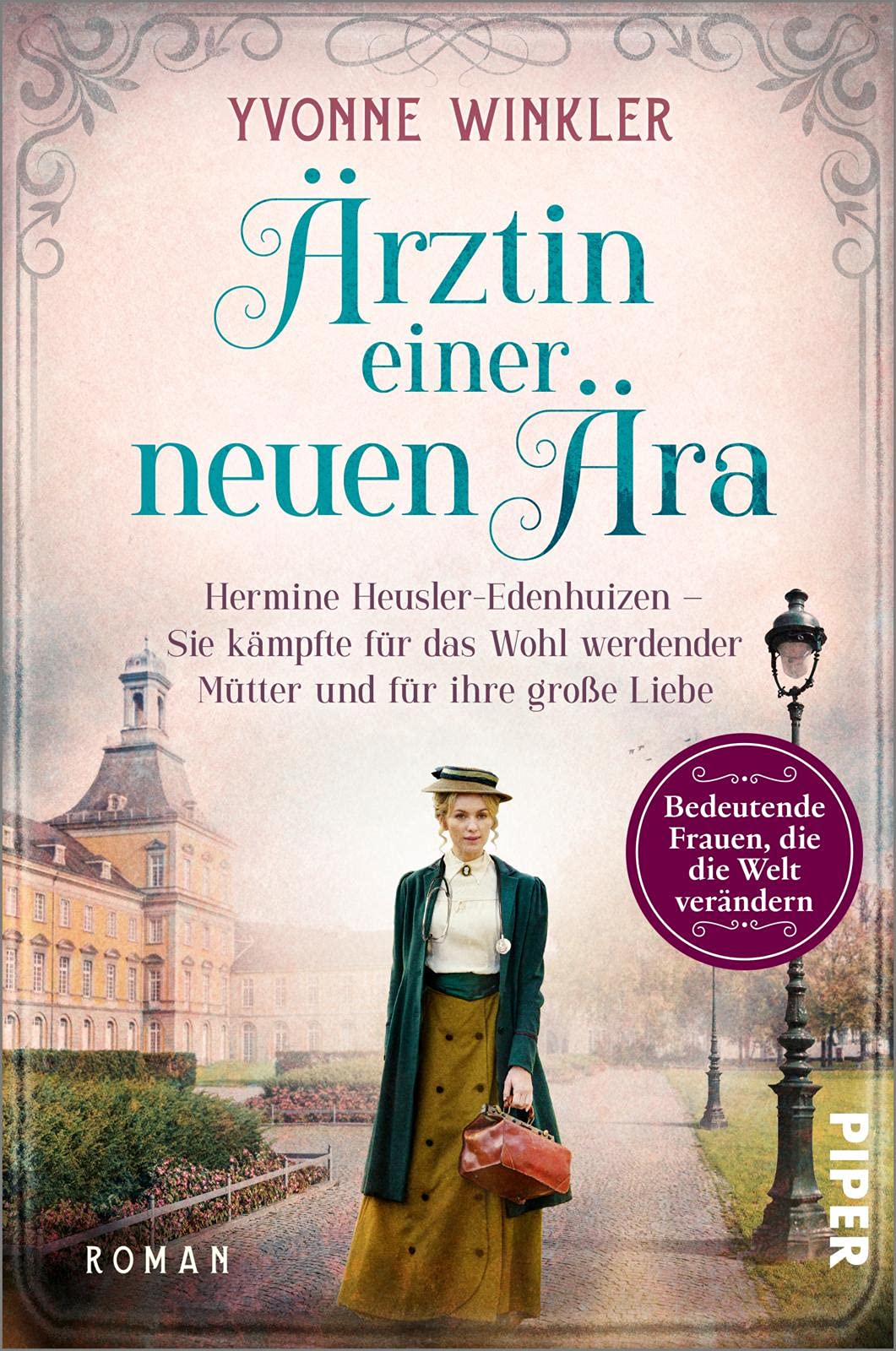 Ärztin einer neuen Ära: Hermine Heusler-Edenhuizen - Sie kämpfte für das Wohl werdender Mütter und für ihre große Liebe | Historische Romanbiografie