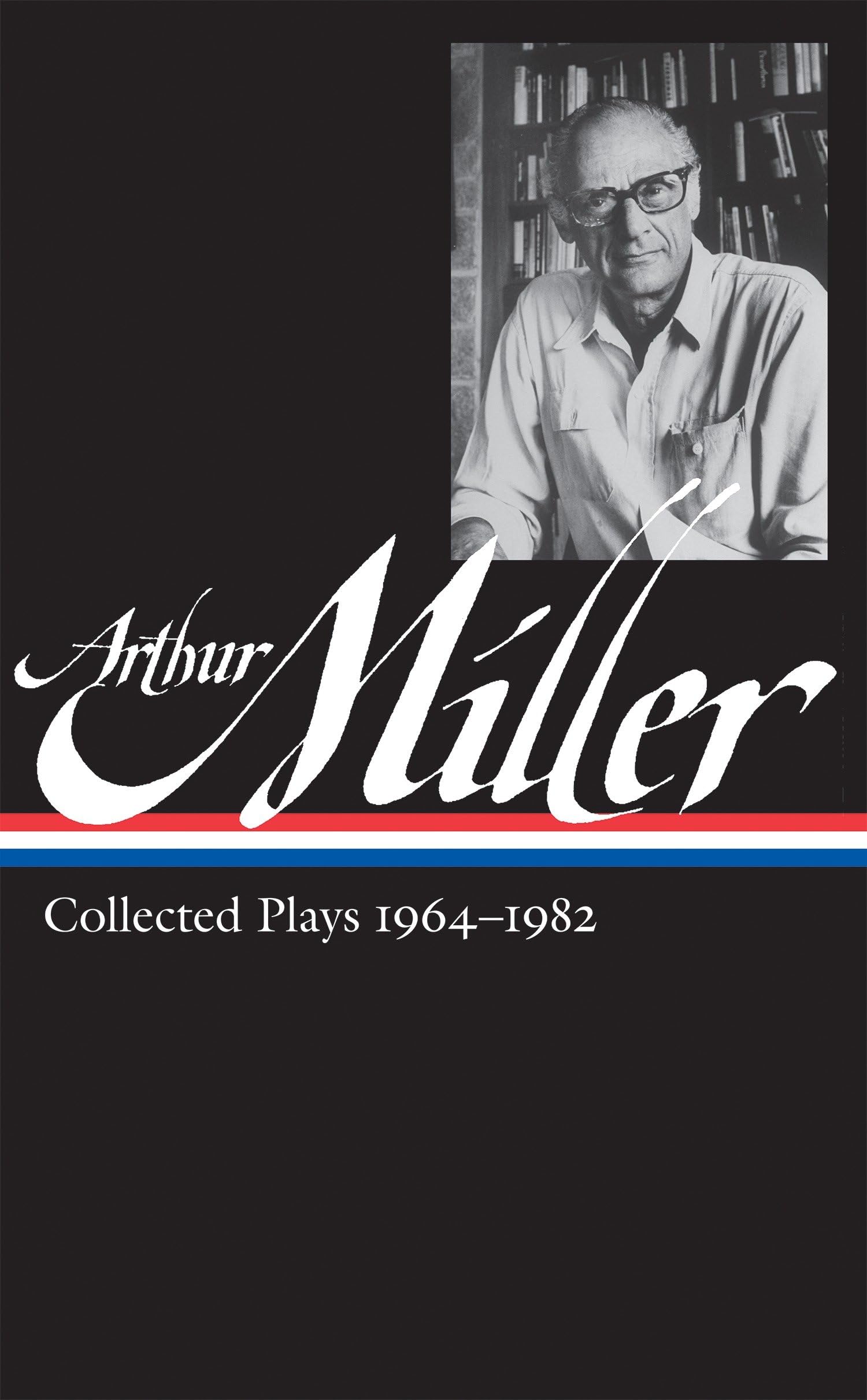 Arthur Miller: Collected Plays Vol. 2 1964-1982 (LOA #223) (Library of America Arthur Miller Edition)