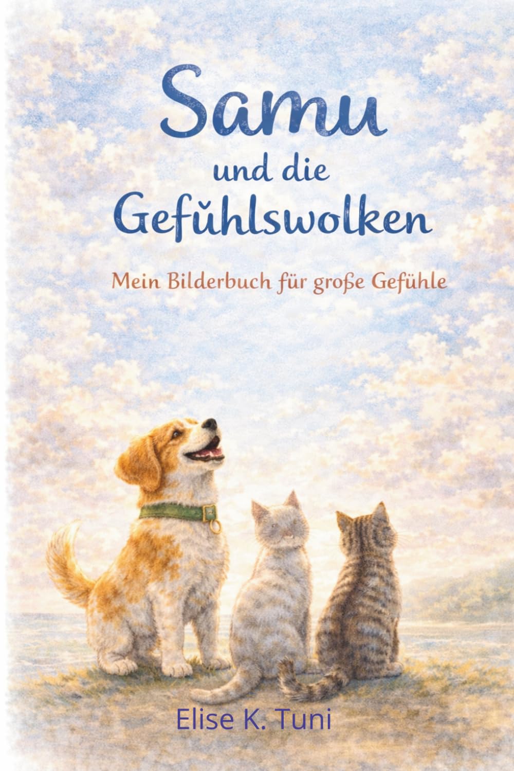 Samu und die Gefühlswolken: Eine Geschichte über große Gefühle (Samu - der kleine lebensfrohe Hund)