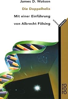 Die Doppel-Helix: Ein persönlicher Bericht über die Entdeckung der DNS-Struktur