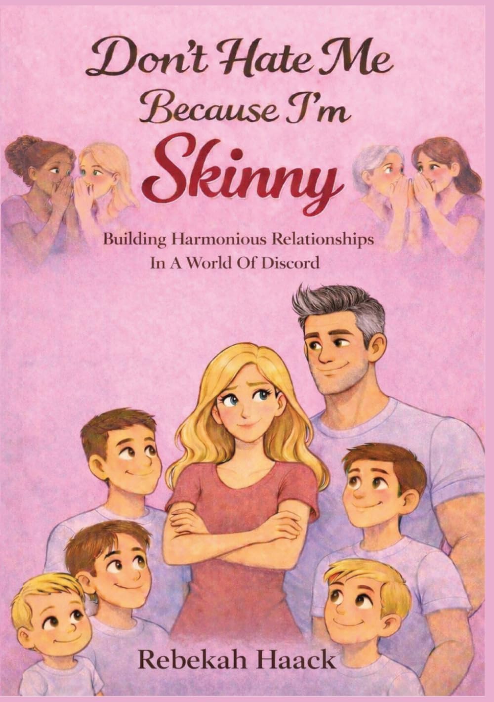 Don't Hate Me Because I'm Skinny: Building Harmonious Relationships In A World Of Discord