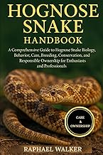 HOGNOSE SNAKE HANDBOOK: A Comprehensive Guide to Hognose Snake Biology, Behavior, Care, Breeding, Conservation, and Responsible Ownership for Enthusiasts and Professionals