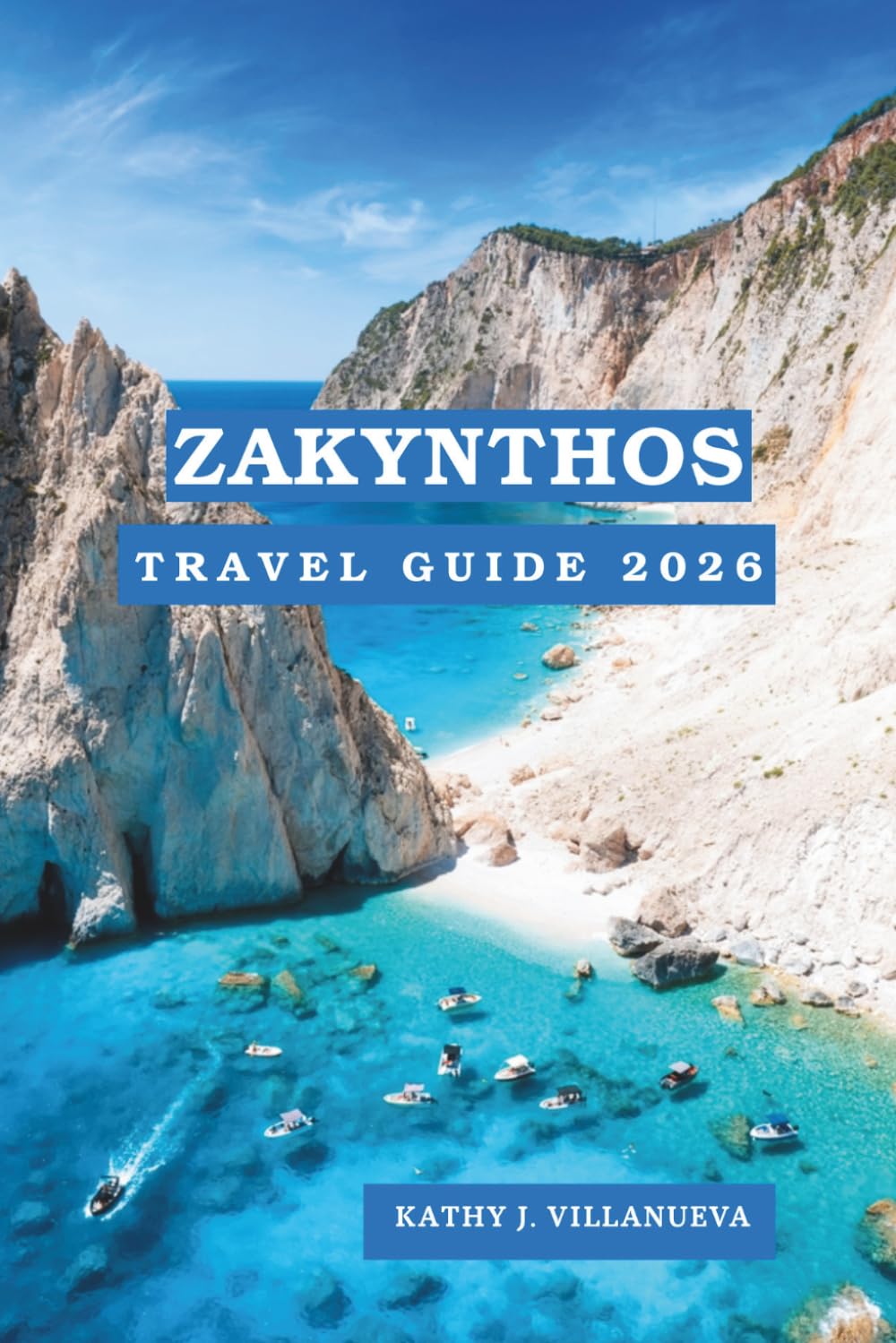 Zakynthos Travel Guide 2026: Greece's Most Spectacular Island Escape, Dramatic Cliffs, Crystal Seas, Authentic Culture and Unforgettable Sunsets