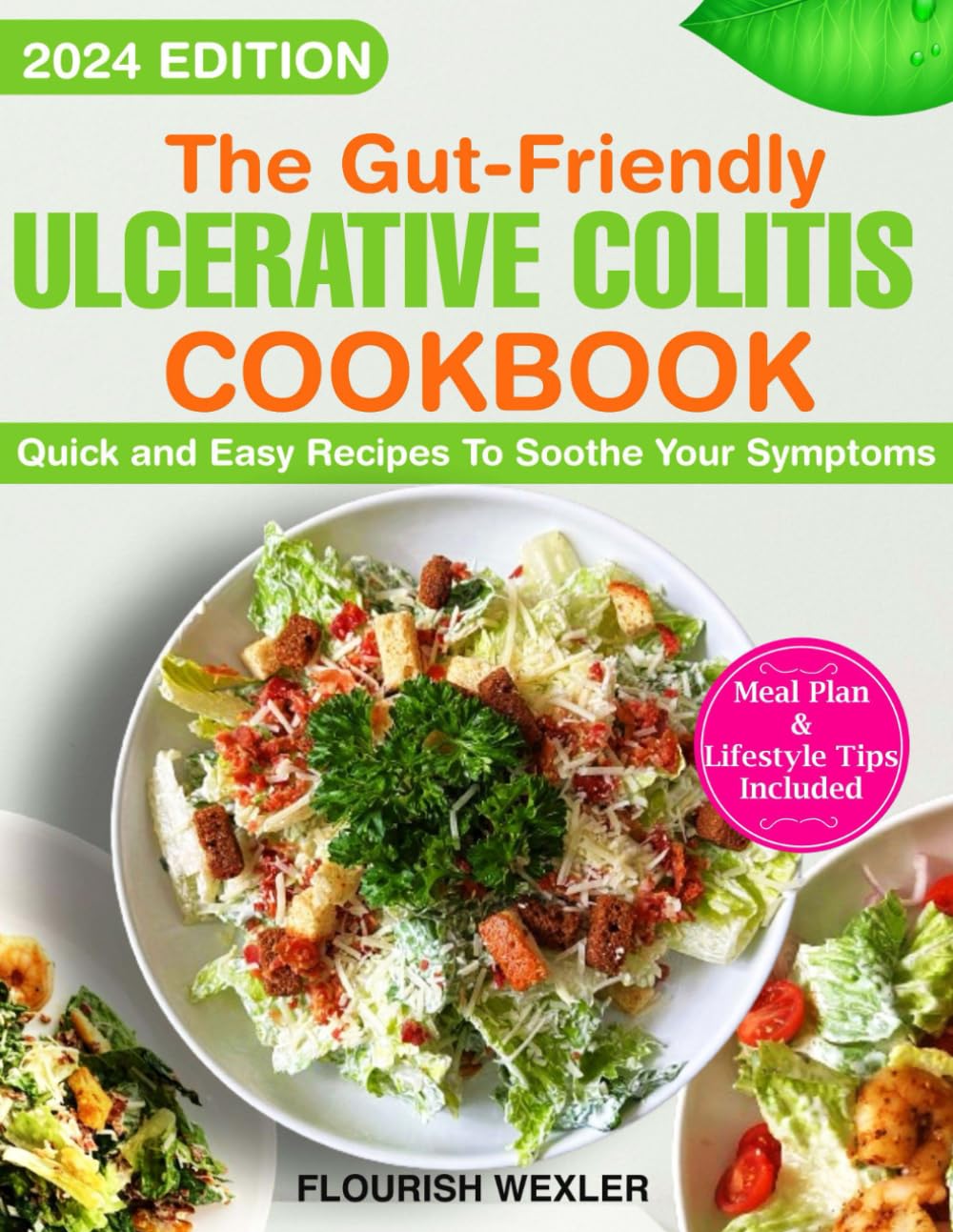 The Gut-Friendly Ulcerative Colitis Cookbook: Quick and Easy Recipes to Soothe Your Symptoms (Meal Plan & Lifestyle Tips Included)