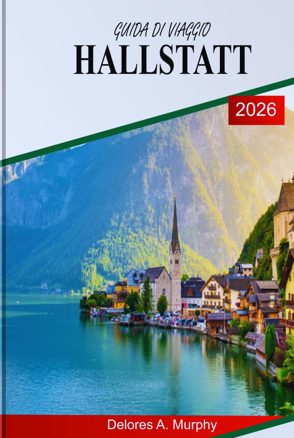 GUIDA DI VIAGGIO HALLSTATT 2026: Un pianificatore pratico per i visitatori austriaci con percorsi panoramici, tempistica intelligente e consigli attenti alla folla