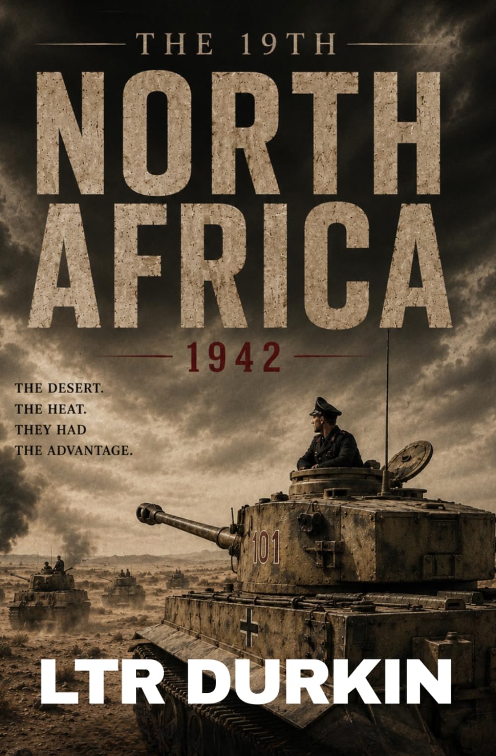 The 19th: North Africa: An Epic World War II Historical Military Fiction Novel of El Alamein, Desert War and Endurance