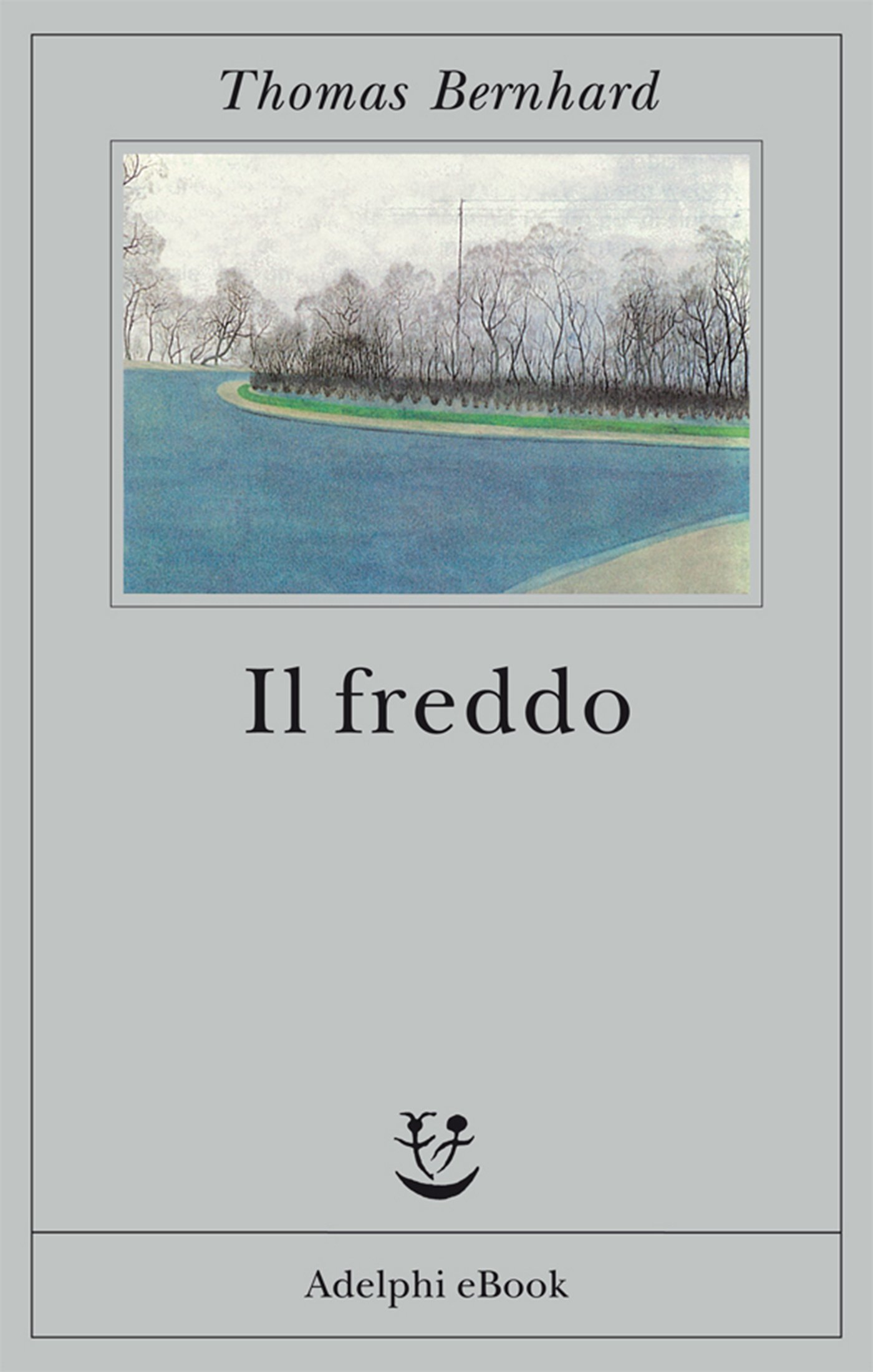 Il freddo: Una segregazione (Opere di Thomas Bernhard Vol. 9) (Italian Edition)