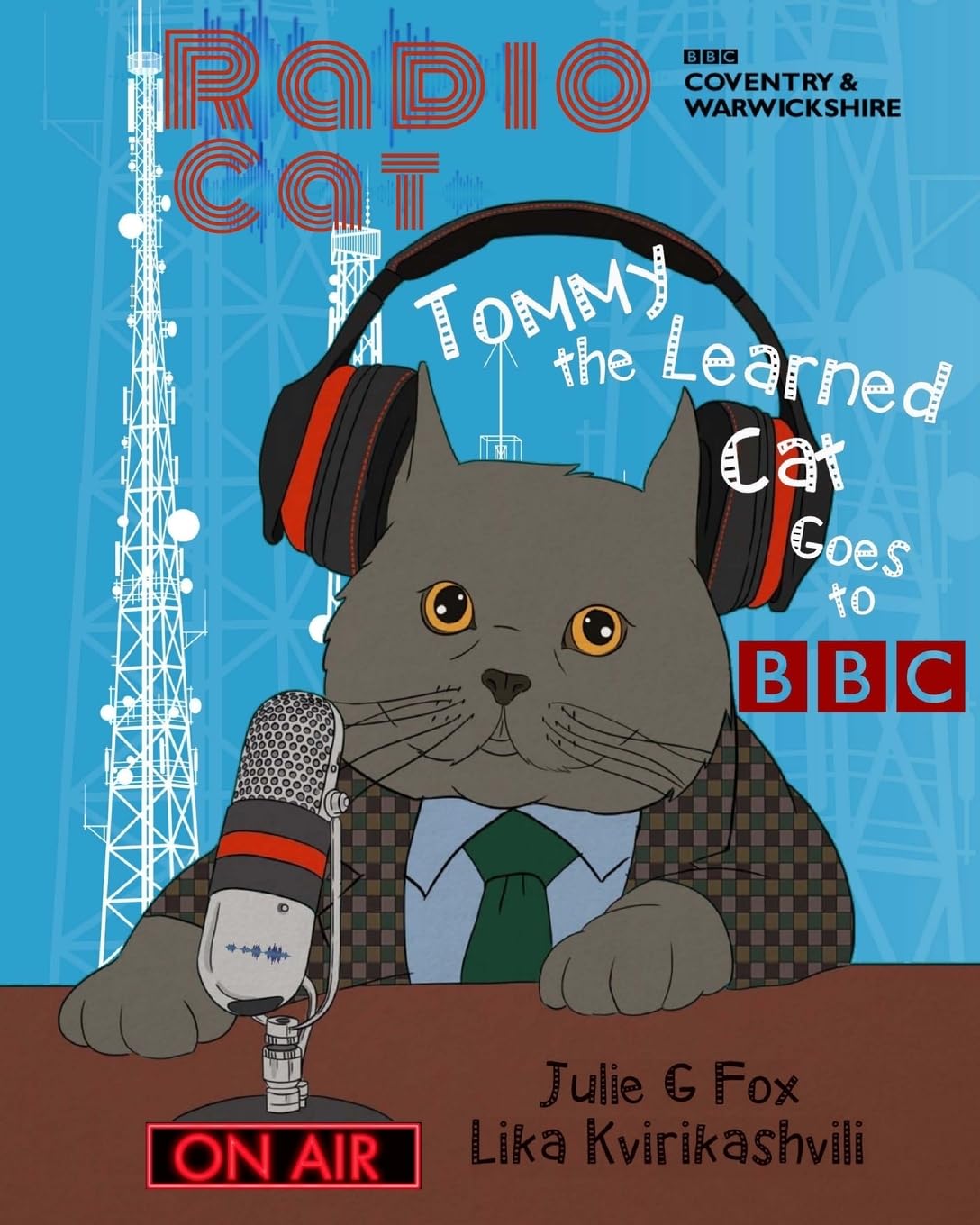 Radio Cat: Tommy the Learned Cat Goes to BBC: 95th Anniversary of BBC's 1st Radio Broadcast (Whiskers and Wanderlust: The Adventures of Tommy the Learned Cat)