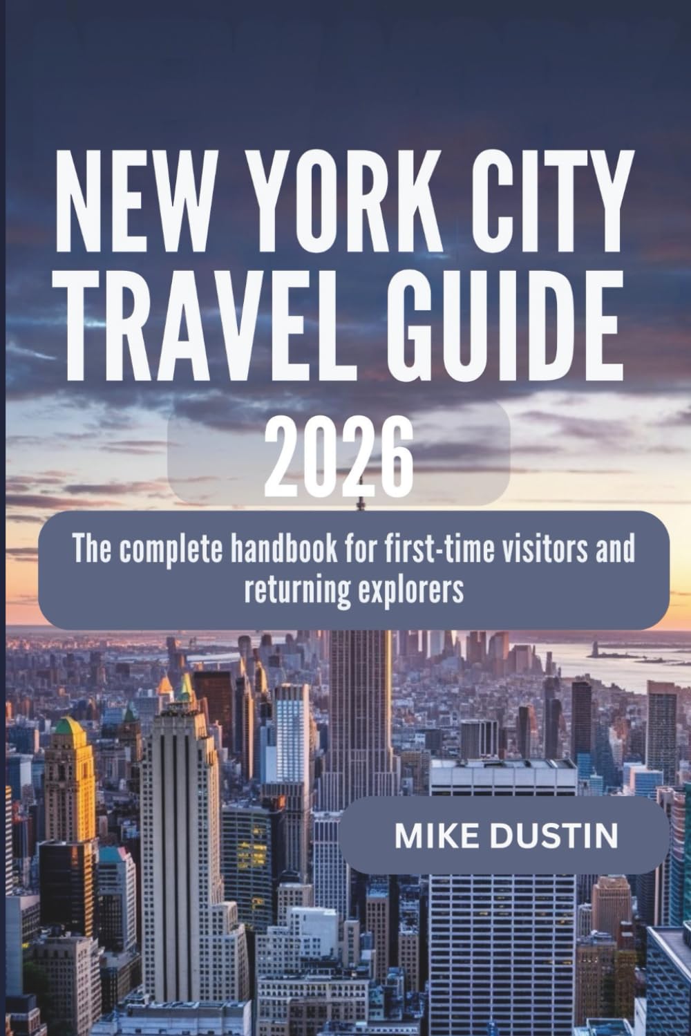 New York City Travel Guide 2026: The Complete Handbook for First-Time Visitors and Returning Explorers