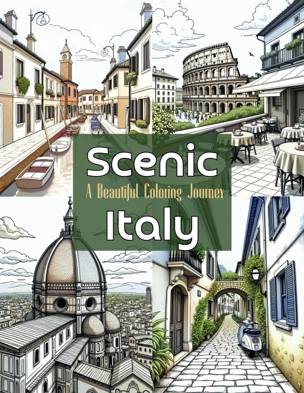 Scenic Italy: A Beautiful Coloring Journey: A Stunning Coloring Book Featuring the Breathtaking Landscapes, Cities, and Landmarks of Italy (Color the World: A Travel & Culture Coloring Collection)