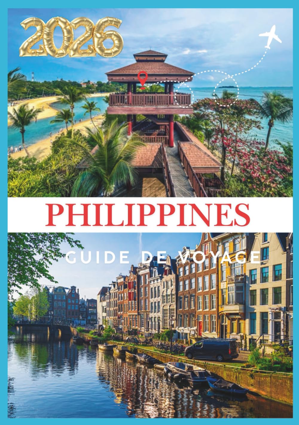 PHILIPPINES GUIDE DE VOYAGE 2026: Votre porte d'entrée vers mille îles de beauté et de culture.