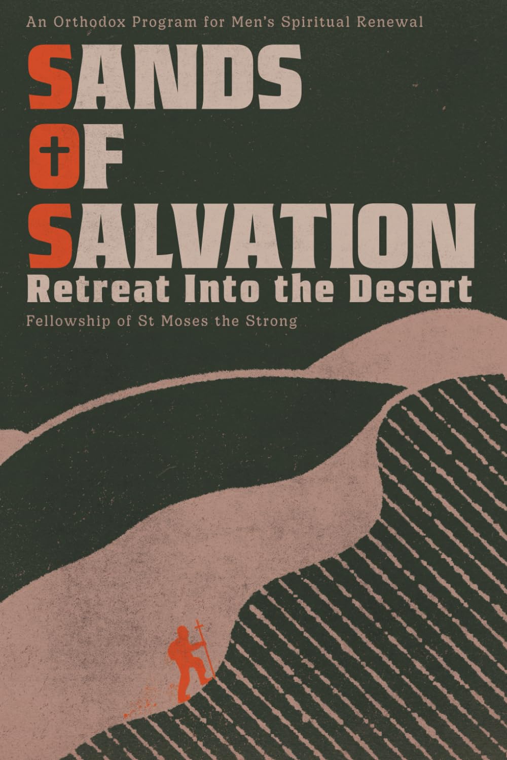 Sands of Salvation: Retreat Into the Desert: An Orthodox Program for Men's Spiritual Renewal