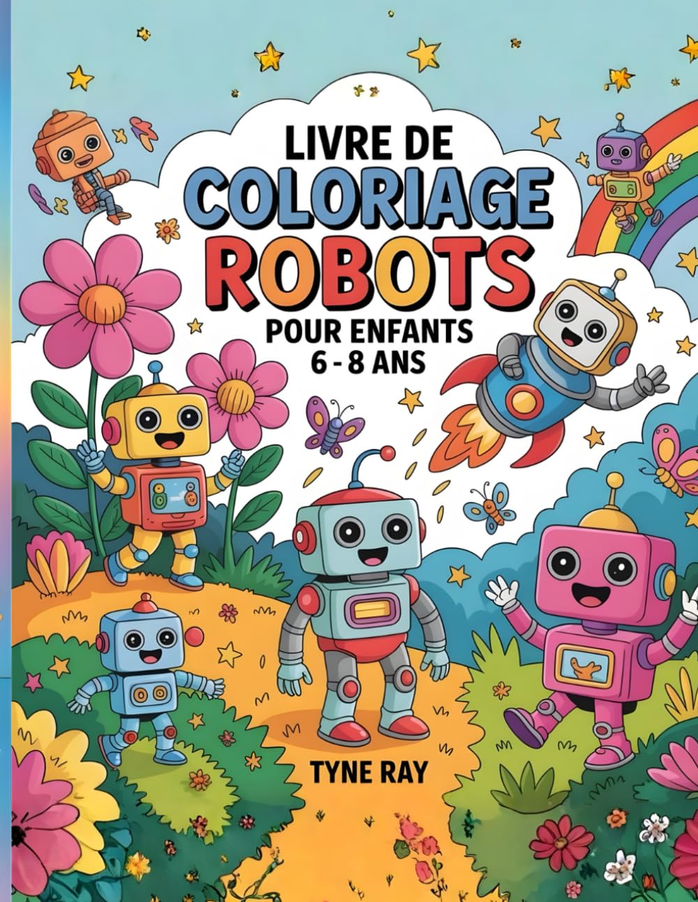Livre de coloriage Robots pour enfants 6 8 ans: Pages amusantes à colorier avec activités créatives et éducatives