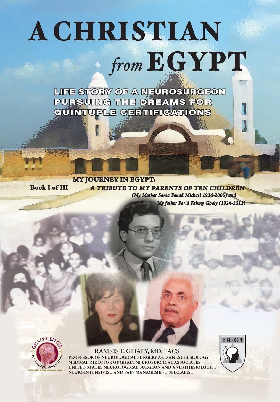 A Christian From Egypt: Life Story Of A Neurosurgeon Pursuing The Dreams For Quintuple Certifications