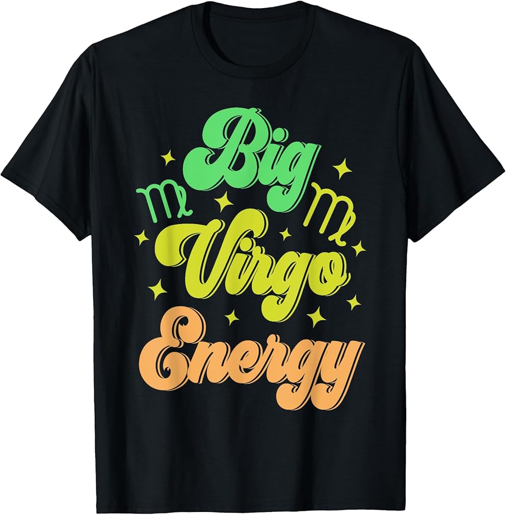 Big Virgo Energy August September Birthday Zodiac Sign T-Shirt