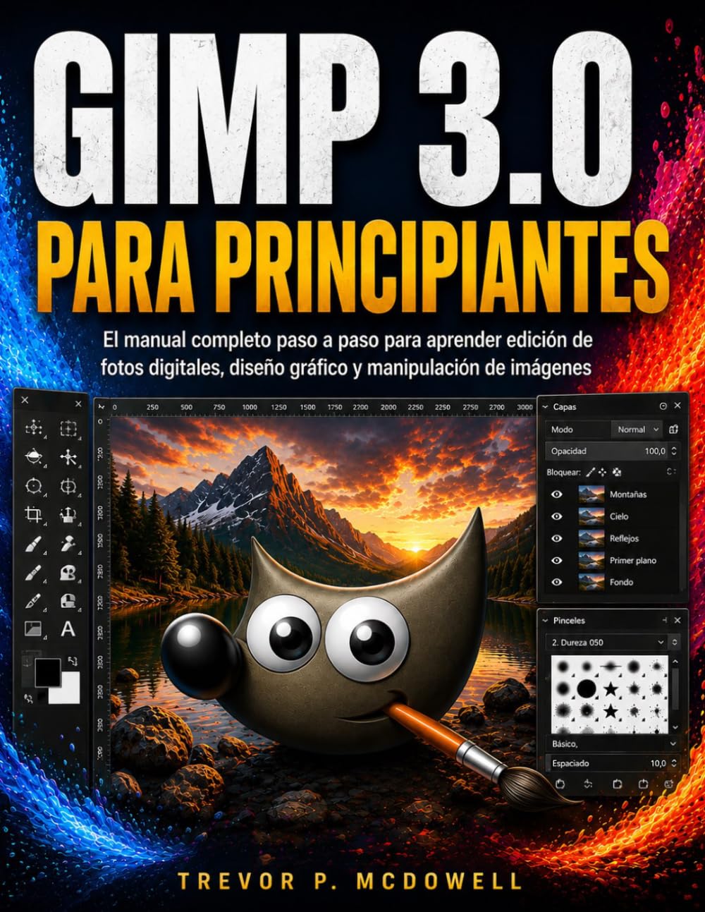 GIMP 3.0 PARA PRINCIPIANTES: El manual completo paso a paso para aprender edición de fotos digitales, diseño gráfico y manipulación de imágenes