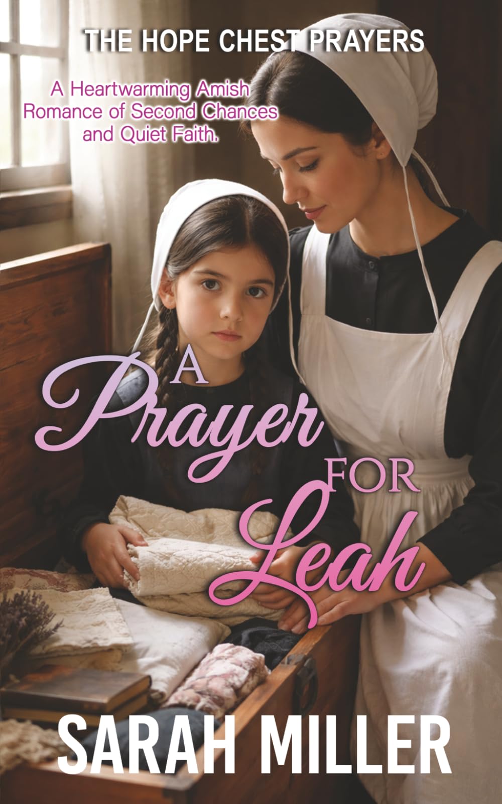 A Prayer for leah: A Heartwarming Amish Romance of Second Chances and Quiet Faith. (The Hope Chest Prayers)