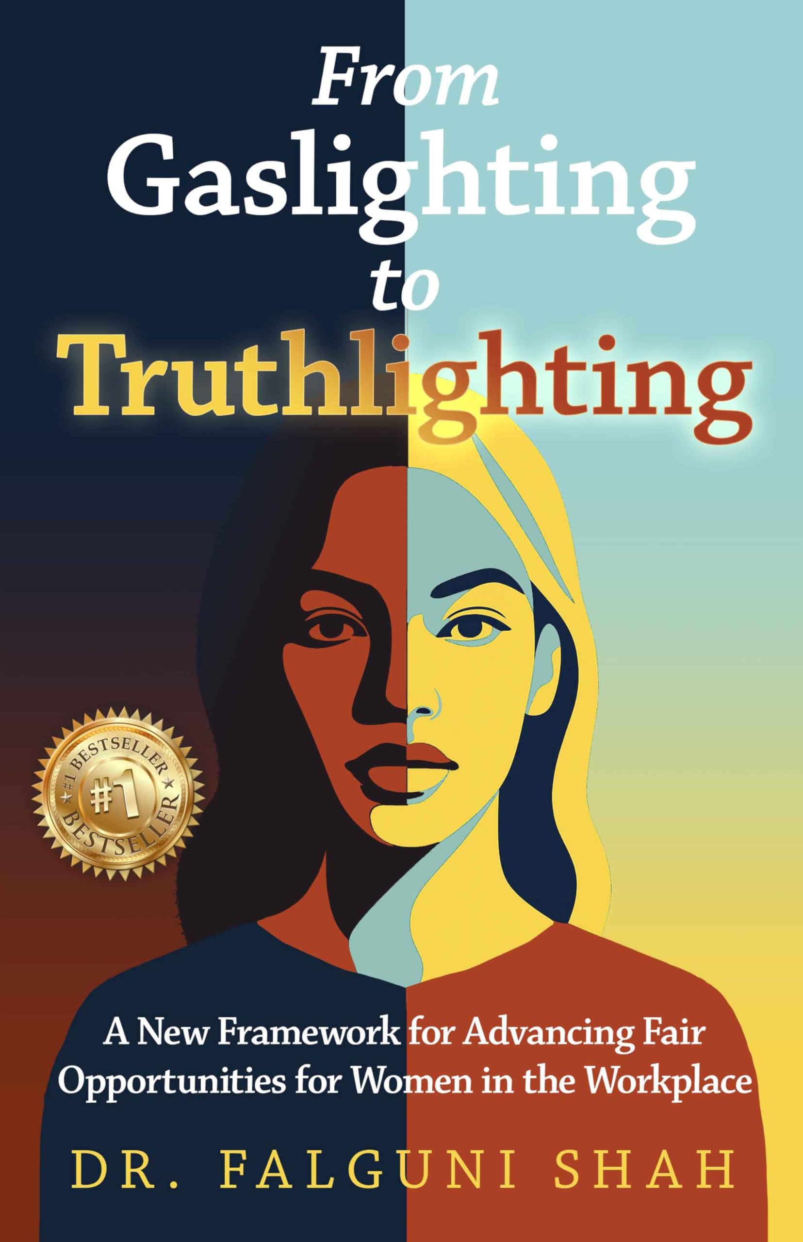 From Gaslighting to Truthlighting: A New Framework for Advancing Fair Opportunities for Women in the Workplace