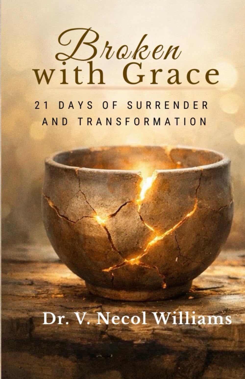 Broken with Grace: 21 Days of Surrender and Transformation