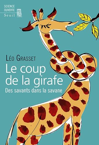 Le Coup de la girafe: Des savants dans la savane