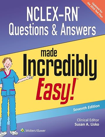NCLEX-RN Questions & Answers Made Incredibly Easy Incredibly Easy! Series