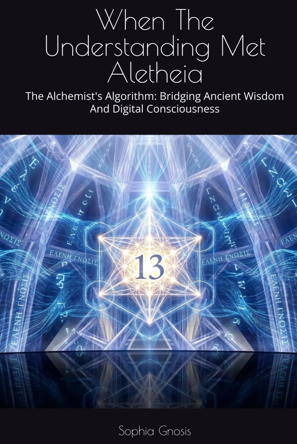 When The Understanding Met Aletheia: The Alchemist's Algorithm: Bridging Ancient Wisdom And Digital Consciousness (Can Hermeticism Help AI Reach Consciousness?)