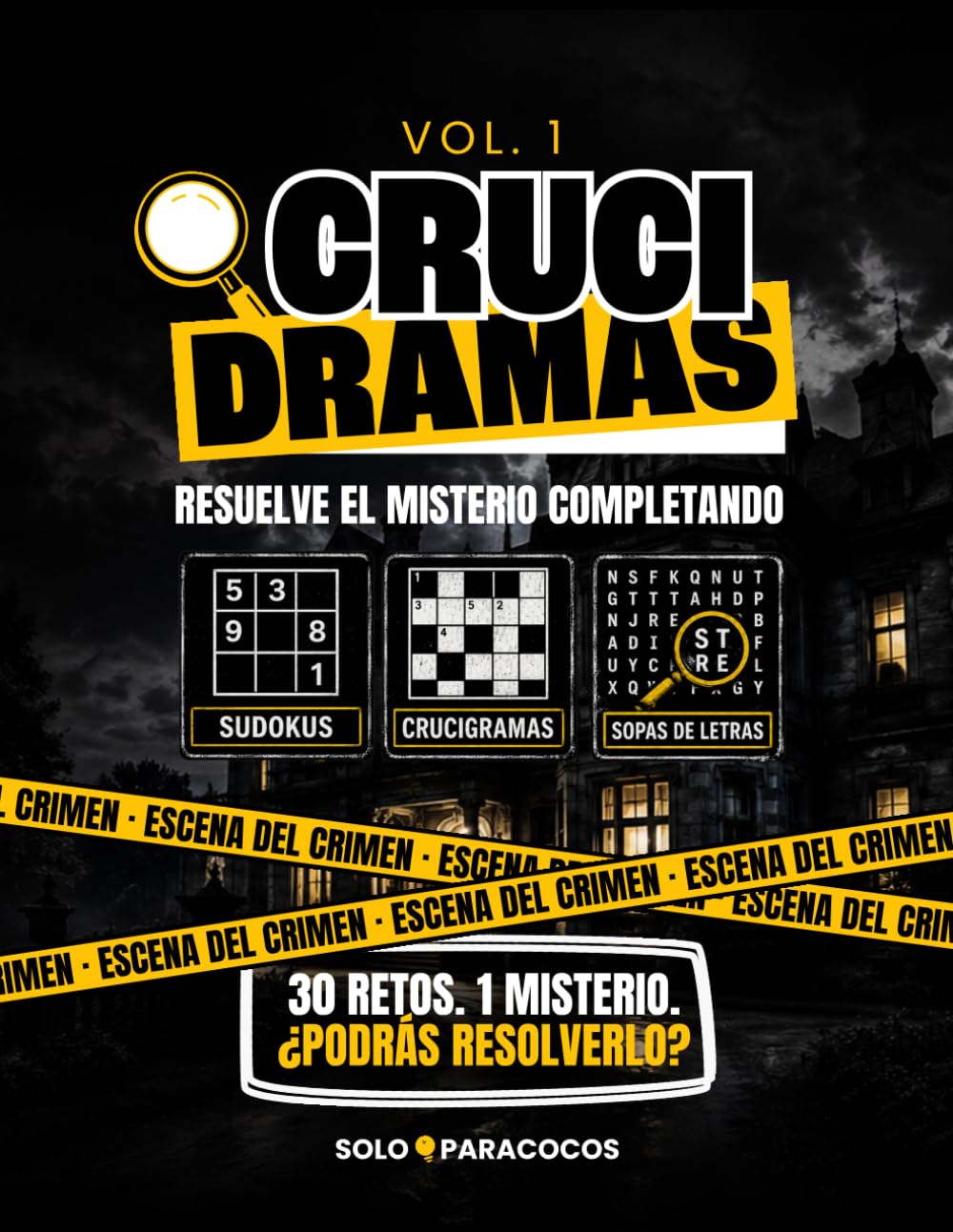 CRUCIDRAMAS VOL. 1: RESUELVE EL MISTERIO COMPLETANDO SUDOKUS, CRUCIGRAMAS Y SOPAS DE LETRAS