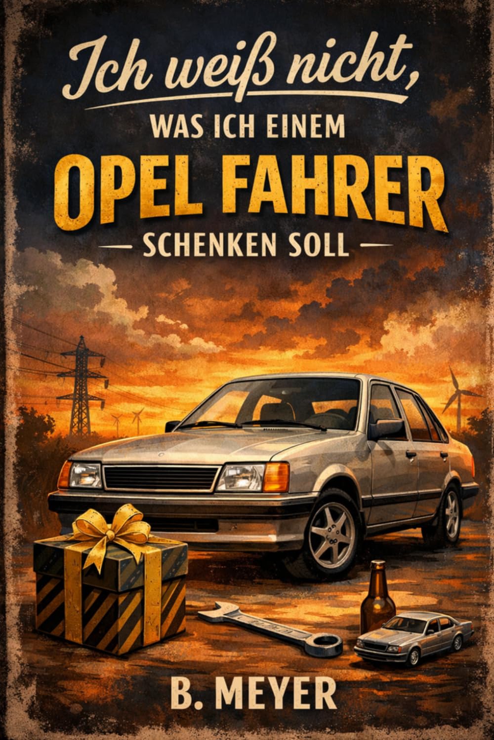 "Ich weiß nicht was ich einem Opel Fahrer schenken soll" - Buch: Das perfekte Geschenk für jeden Opel Fan (Automarken)