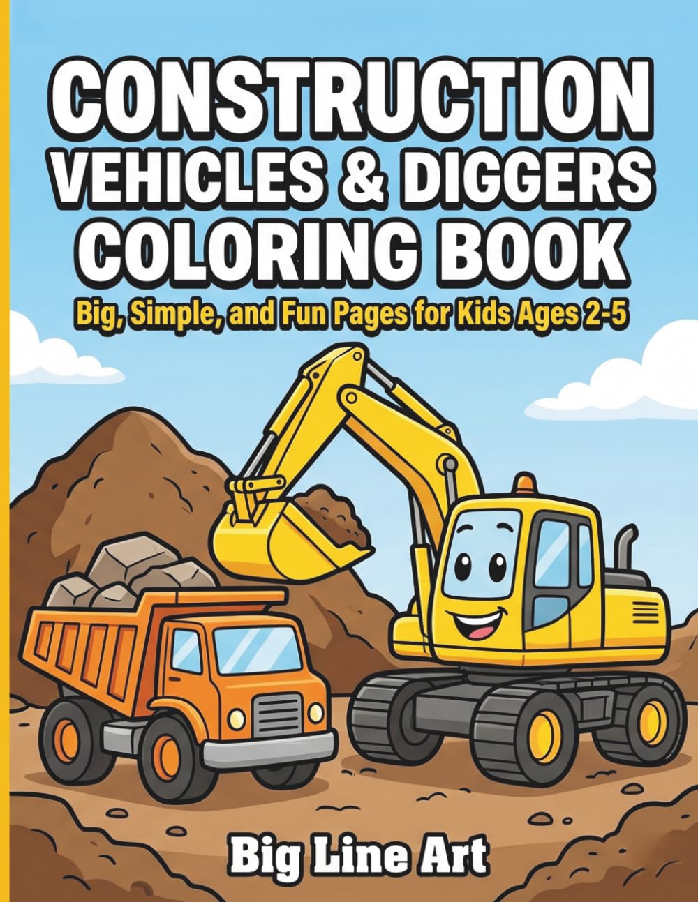 Construction Vehicles & Diggers Coloring Book: Big and Easy Heavy Equipment Pages for Kids Ages 2-5 | Excavators, Bulldozers, Dump Trucks, and Cranes (Big Line Art Vehicle Series)
